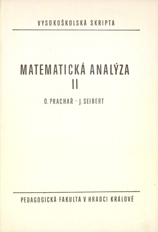 Matematická analýza II: Integrální počet funkcí jedné proměnné : Určeno pro posl. pedag. fakult