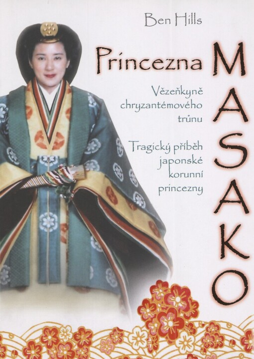 Princezna Masako: vězenkyně chryzantémového trůnu : tragický příběh japonské korunní princezny