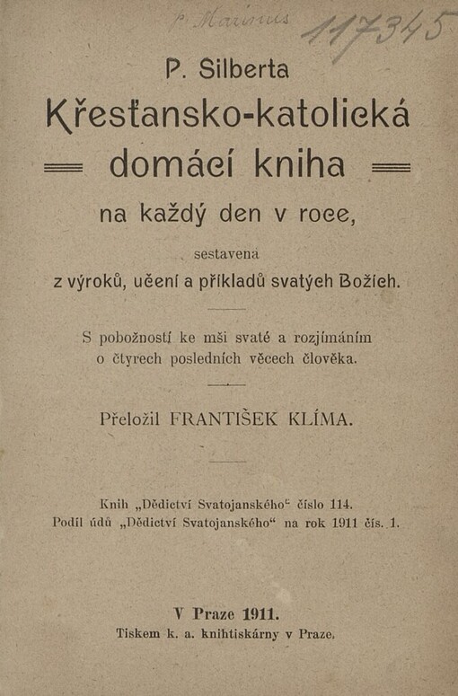 P. Silberta Křesťansko-katolická domácí kniha na každý den v roce, sestavená z výroků, učení a příkladů svatých Božích :s pobožností ke mši svaté a rozjímáním o čtyrech posledních věcech člověka