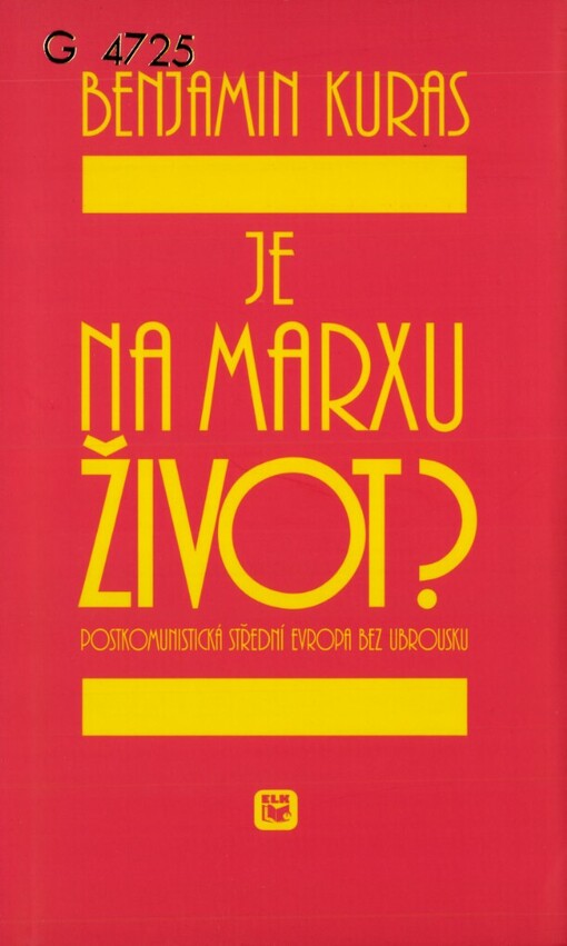 Je na Marxu život?: postkomunistická střední Evropa bez ubrousku