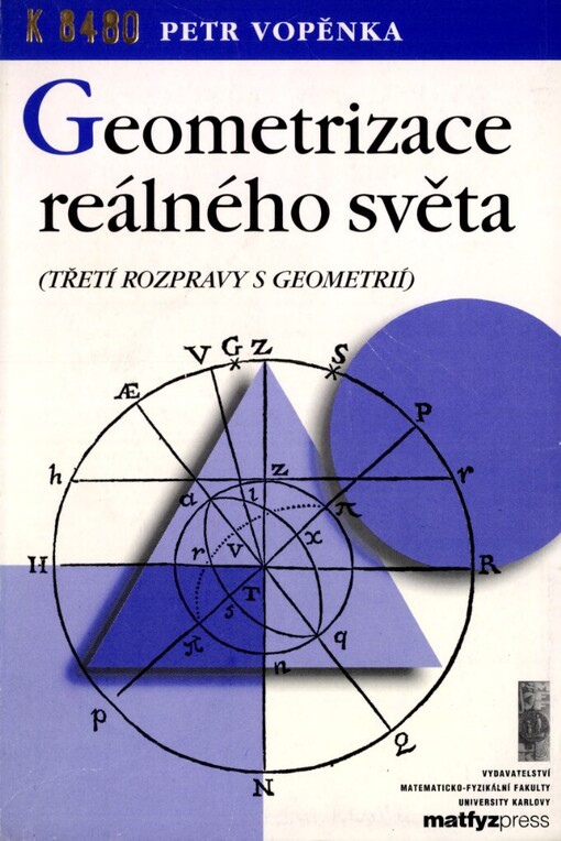 Geometrizace reálného světa :(třetí rozpravy s geometrií)