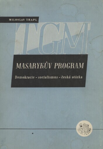 Masarykův program :demokracie, socialismus, česká otázka