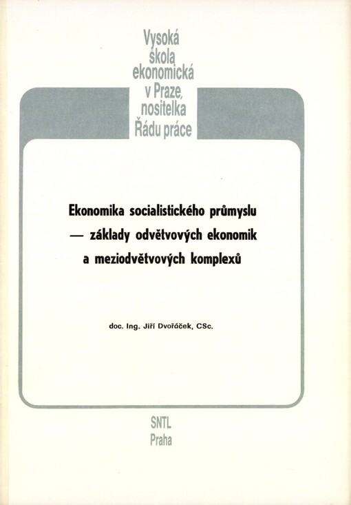 Ekonomika socialistického průmyslu: základy odvětvových ekonomik a meziodvětvových komplexů : určeno pro posl. fak. výrobně ekon