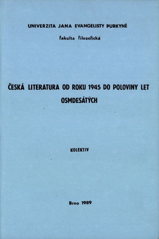 Česká literatura od roku 1945 do poloviny let osmdesátých: určeno pro posl. fak. filozof