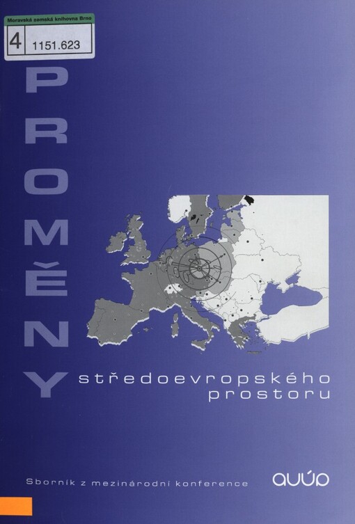 Proměny středoevropského prostoru: sborník z konference AUÚP ČR 21.-22.10.2004