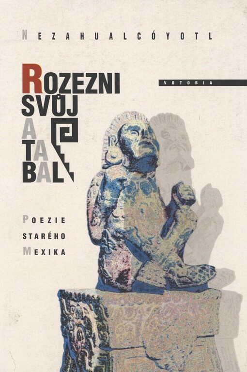 Rozezni svůj atabal: poezie starého Mexika