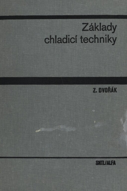 Základy chladící techniky :vysokošk. učebnice pro strojní fak. vys. škol techn.