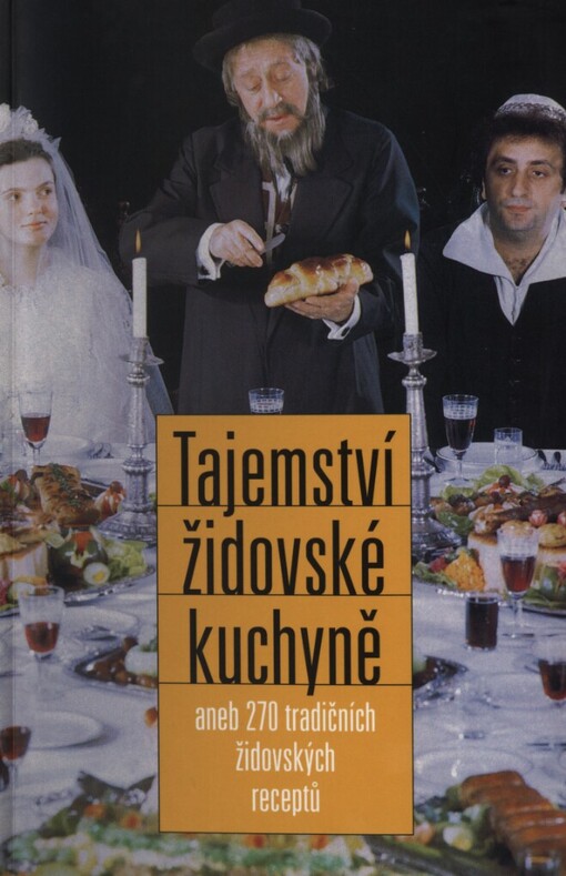 Tajemství židovské kuchyně, aneb, 270 tradičních židovských receptů