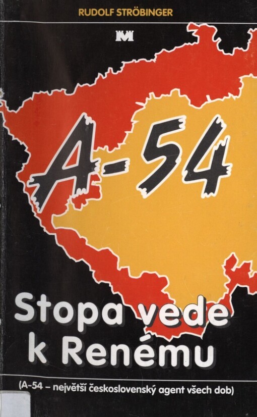 Stopa vede k Renému: A-54 : (A-54 - největší československý agent všech dob)