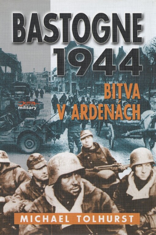 Bastogne: [bitva v Ardenách]