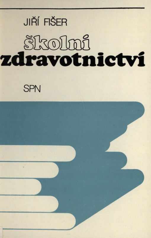 Školní zdravotnictví: vysokoškolská učebnice pro posluchače fakult připravující učitele