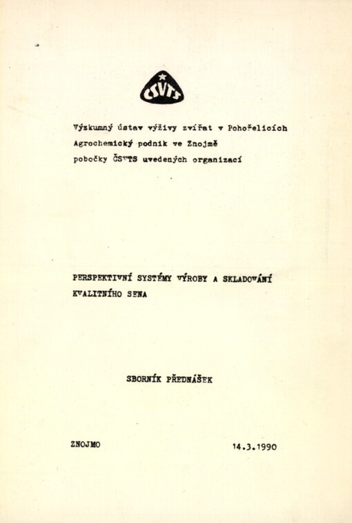 Perspektivní systém výroby a skladování kvalitního sena: Seminář Znojmo 14. 3. 1990, Výzkum. ústav výživy zvířat v Pohořelicích... [aj.] : Sborník přednášek