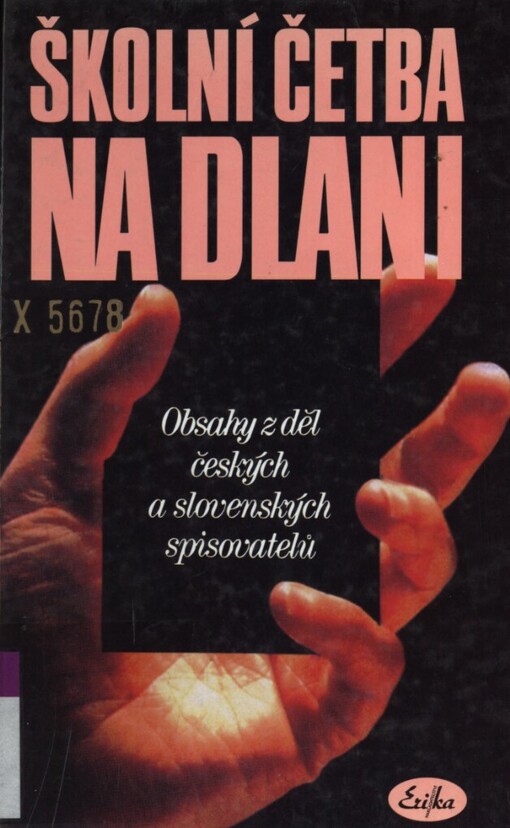 Školní četba na dlani: obsahy z děl českých a slovenských spisovatelů