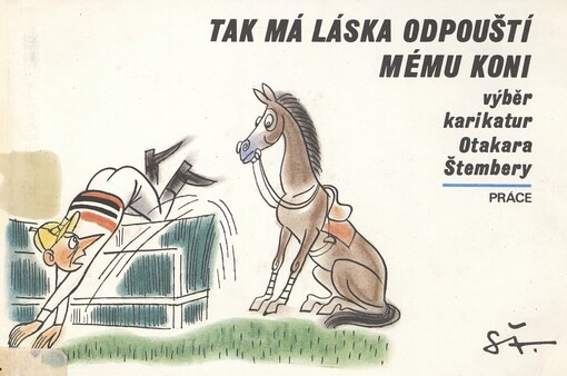 Tak má láska odpouští mému koni :výběr karikatur Otakara Štembery