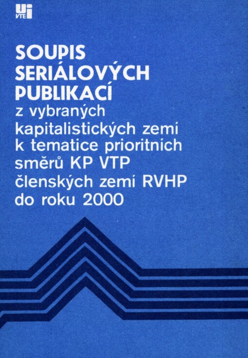 Soupis seriálových publikací z vybraných kapitalistických zemí k tematice prioritních směrů KP VTP členských zemí RVHP do roku 2000
