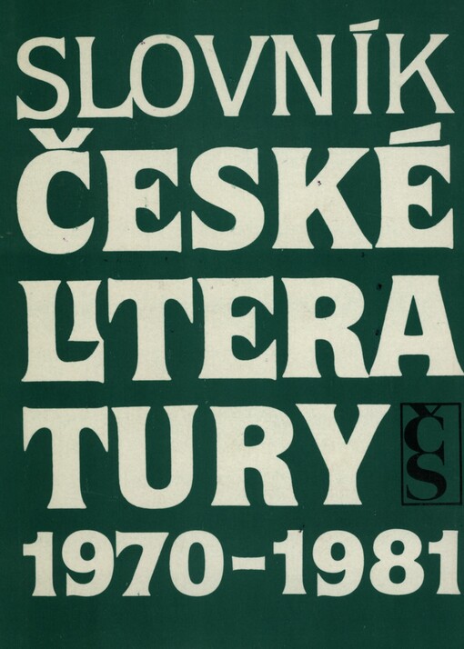 Slovník české literatury 1970-1981: básníci, prozaici, dramatici, literární vědci a kritici publikující v tomto období