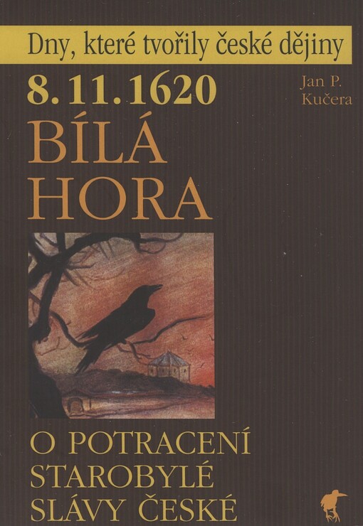 8.11.1620 Bílá hora: o potracení starobylé slávy české