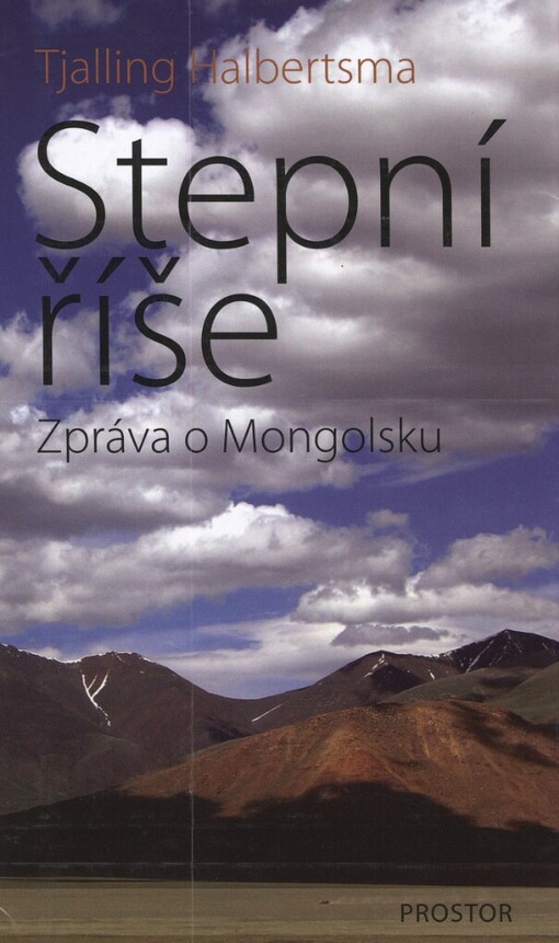 Stepní říše: zpráva o Mongolsku
