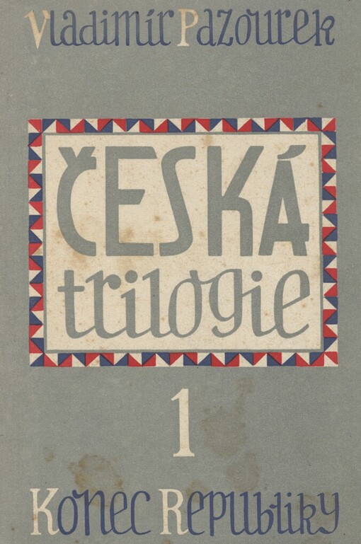 Česká trilogie.Díl I,Konec republiky