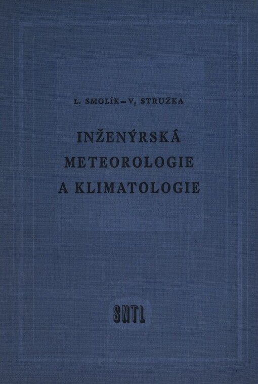 Inženýrská meteorologie a klimatologie :Celost. vysokošk. učebnice : Určeno pracovníkům v územním pl., projektantům a technikům v praxi