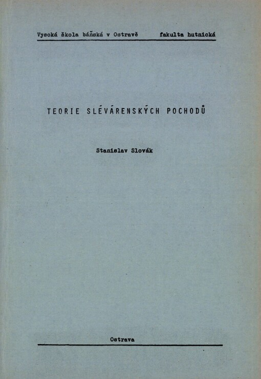Teorie slévárenských pochodů :určeno pro posl. 3. a 4. roč. hutnické fak.