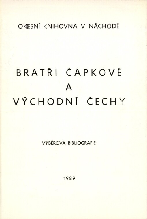 Bratři Čapkové a východní Čechy :výběrová bibliografie [k 100. výročí narození Karla Čapka