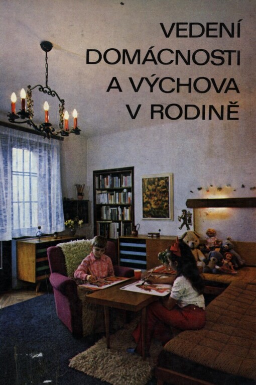 Vedení domácnosti a výchova v rodině :Učebnice pro učební obor Chovatel hosp. zvířat, učební text pro dívčí odb. školy a pom. kniha pro výuku nepovinného předmětu Rodina a domácnost na stř. zeměd. techn. školách a zeměd. odb. učilištích