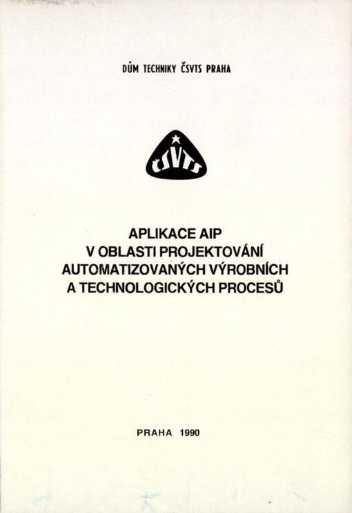 Aplikace AIP v oblasti projektování automatizovaných výrobních a technologických procesů :[Sborník statí]