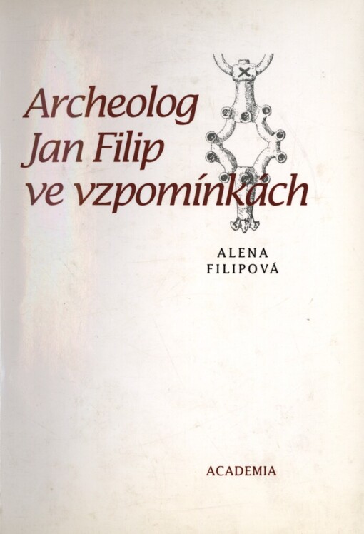 Archeolog Jan Filip ve vzpomínkách