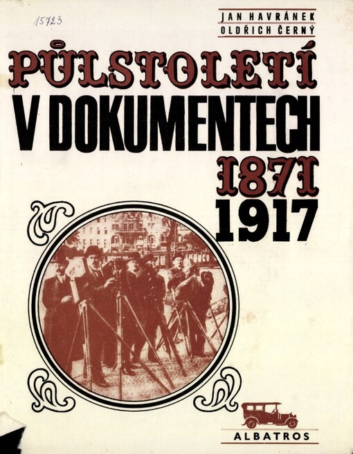 Půlstoletí v dokumentech :1871-1917