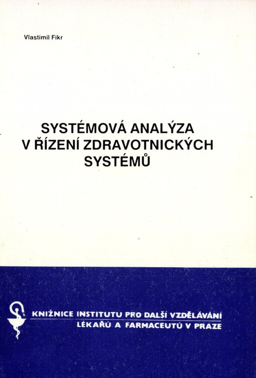 Systémová analýza v řízení zdravotnických systémů: určeno pro organizátory zdravotnictví, výzkumné prac