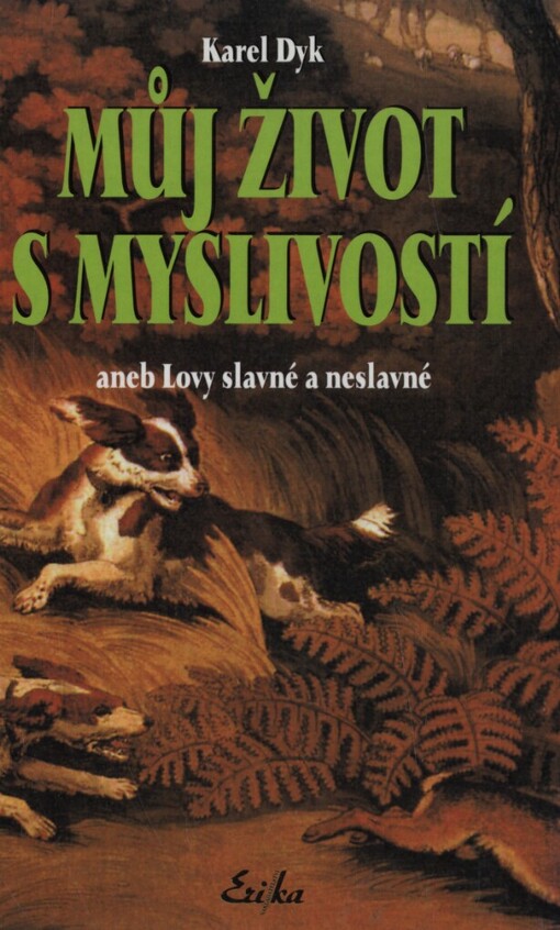 Můj život s myslivostí, aneb, Lovy slavné a neslavné