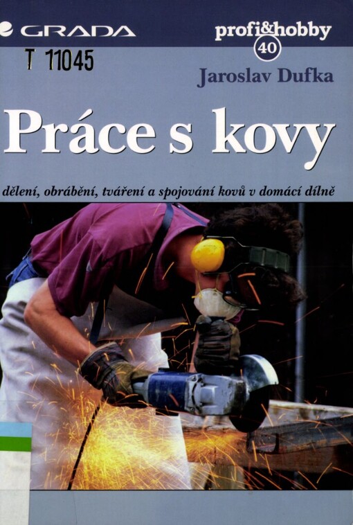 Práce s kovy: dělení, obrábění, tváření a spojování kovů v domácí dílně