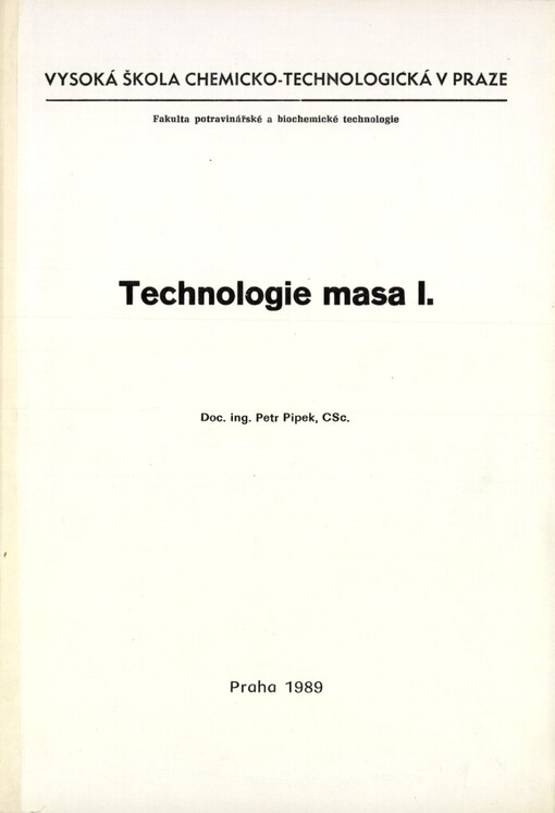 Technologie masa.určeno pro posl. fak. potravinářské a biochem. technologie /[Díl] 1. :, [Díl] 1.