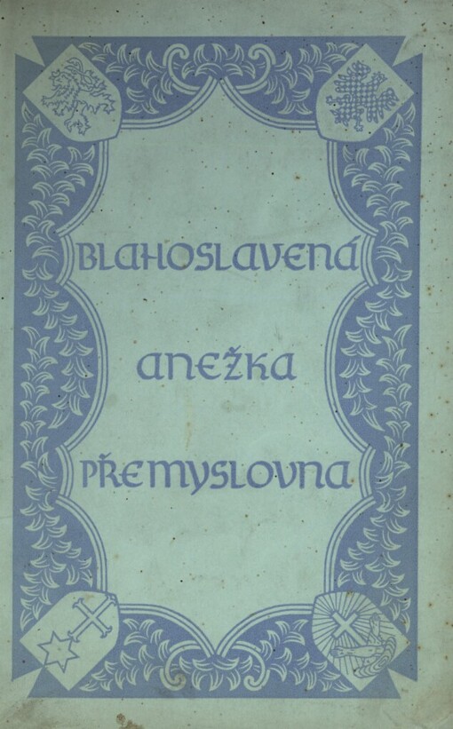 Blahoslavená Anežka Přemyslovna :sborník jubilejní