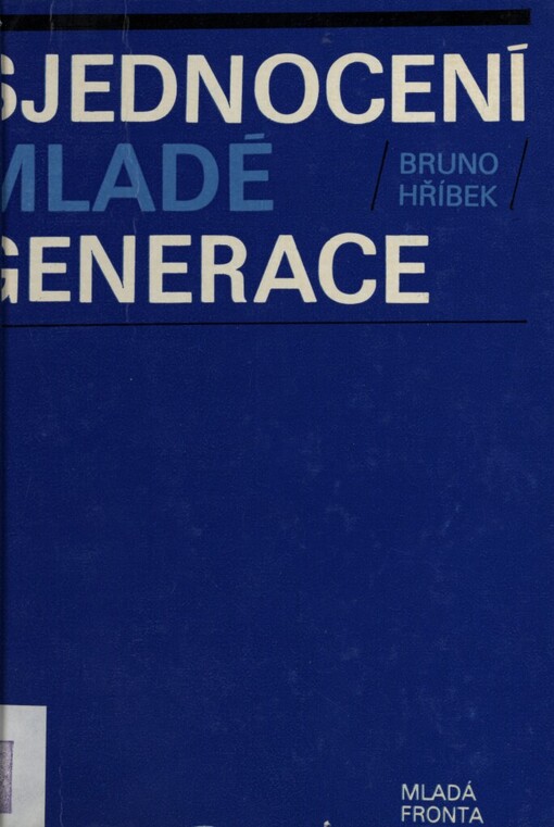 Sjednocení mladé generace :příspěvek k historii mládežnického hnutí v Československu v letech 1945-1950