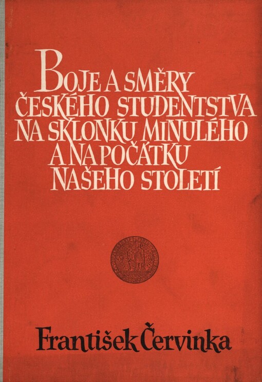 Boje a směry českého studentstva na sklonku minulého a na počátku našeho století