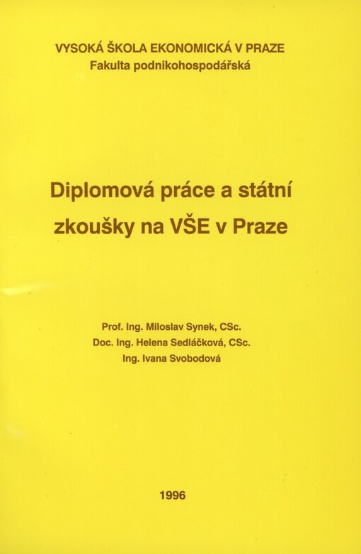 Diplomová práce a státní zkoušky na VŠE v Praze: (metodický návod jak psát seminární, diplomové, doktorské a jiné písemné práce)