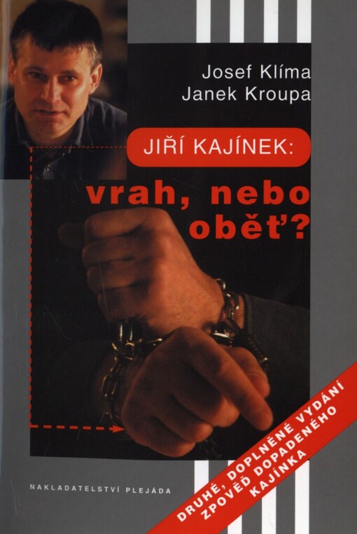 Jiří Kajínek: vrah, nebo oběť?: zpověď dopadeného Kajínka