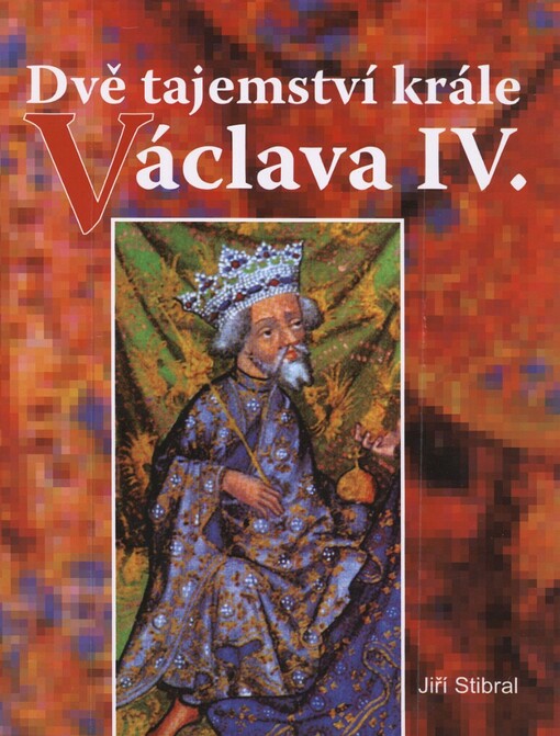 Dvě tajemství krále Václava IV
