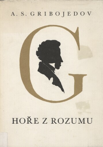 Hoře z rozumu : veršovaná komedie o 4 dějstvích