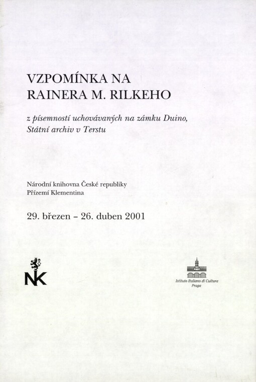 Vzpomínka na Rainera M. Rilkeho :z písemností uchovávaných na zámku Duino, Státní archiv v Terstu : Národní knihovna České republiky, přízemí Klementina 29. březen - 26. duben 2001