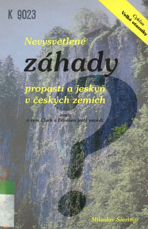 Nevysvětlené záhady propastí a jeskyň v českých zemích, aneb, O čem Clark a Däniken ještě nevědí