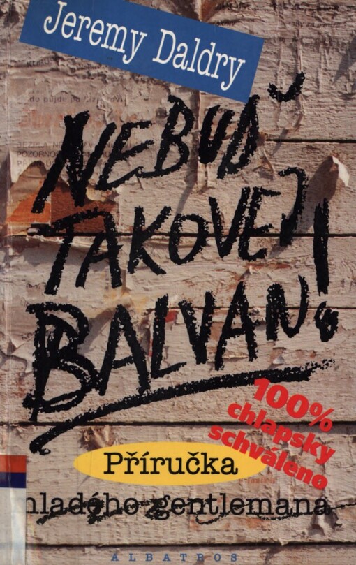 Nebuď takovej balvan!: příručka mladého gentlemana, 1. vyd.