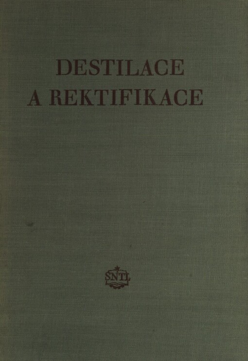 Destilace a rektifikace :Určeno pro pracovníky v oboru průmyslové destilace