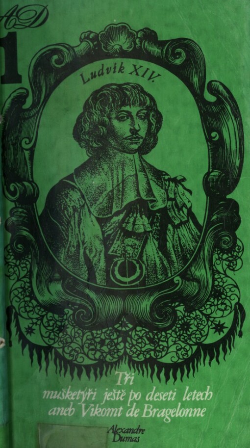 Tři mušketýři ještě po deseti letech, aneb, Vikomt de Bragelonne. 1. Část