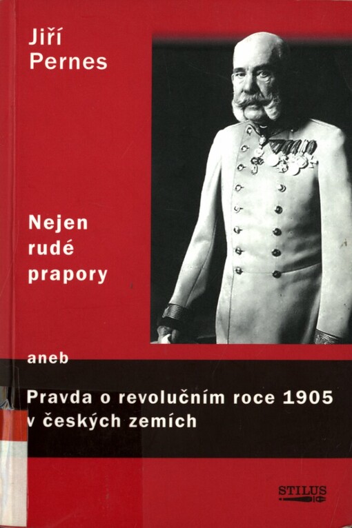 Nejen rudé prapory, aneb, Pravda o revolučním roce 1905 v českých zemích