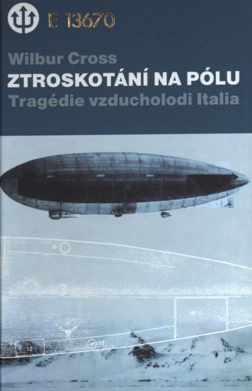 Ztroskotání na pólu: tragédie vzducholodi Italia a Nobileho výprava k severnímu pólu v roce 1928