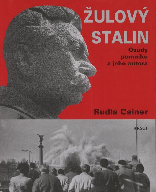 Žulový Stalin: osudy pomníku a jeho autora