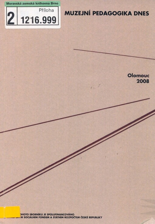Muzejní pedagogika dnes: sborník příspěvků z mezinárodní konference pořádané katedrou výtvarné výchovy PdF UP v Olomouci 6.5.2008